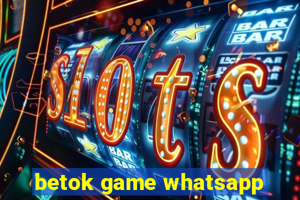 betok game whatsapp